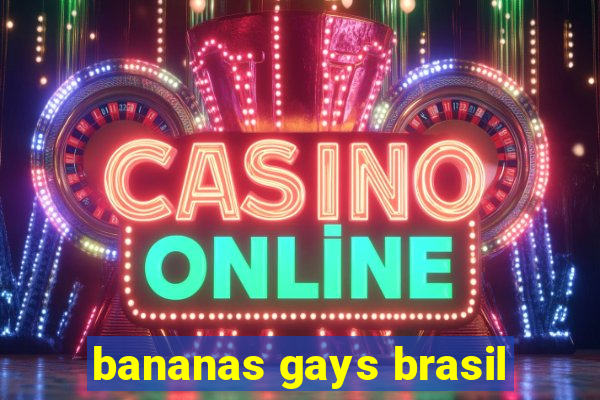 bananas gays brasil